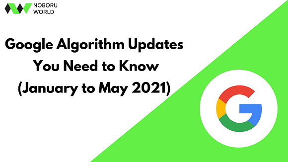 Google Alogrithm Updates You Need to Know (January to May 2021)